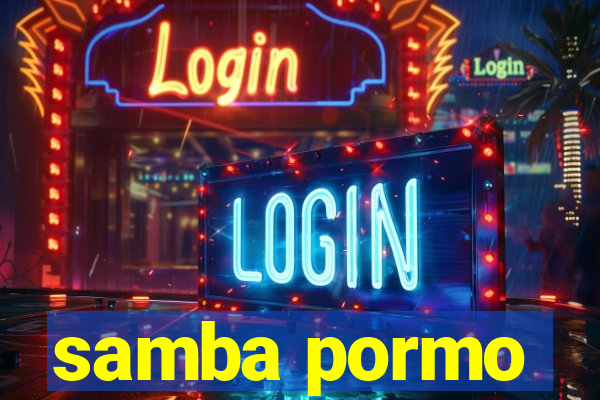 samba pormo